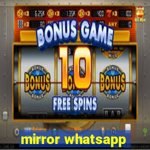 mirror whatsapp